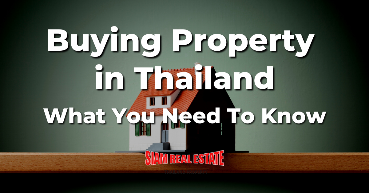 Buying Property in Thailand - What You Need To Know